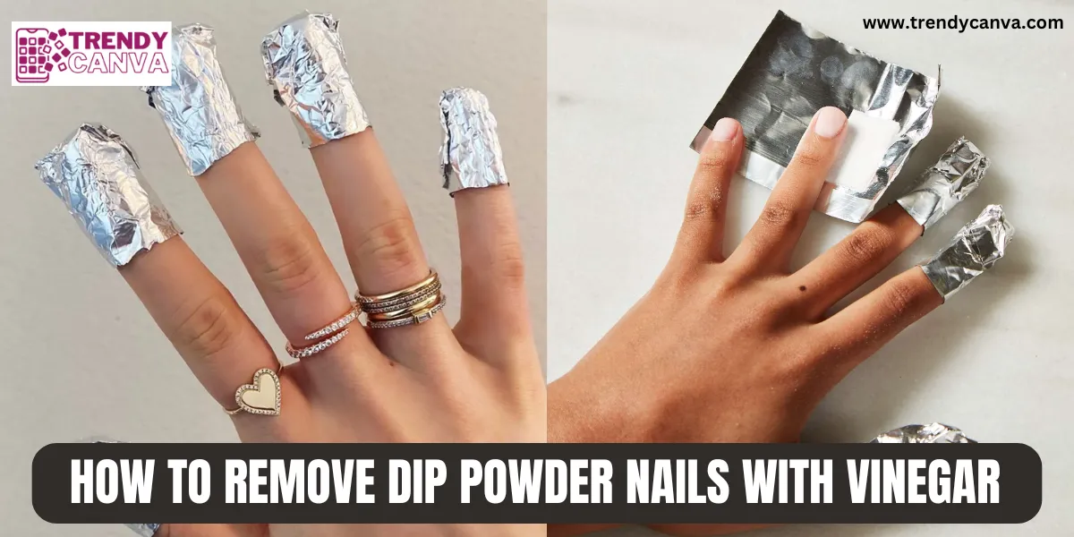 How To Remove Dip Powder Nails With Vinegar